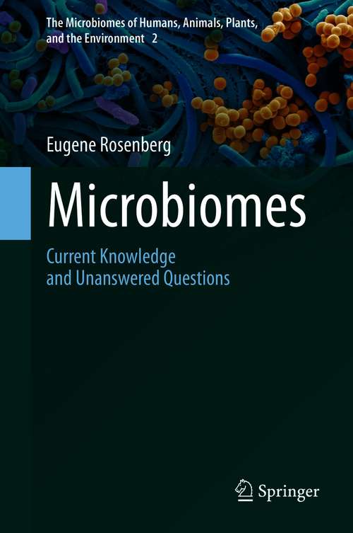 Book cover of Microbiomes: Current Knowledge and Unanswered Questions (1st ed. 2021) (The Microbiomes of Humans, Animals, Plants, and the Environment #2)