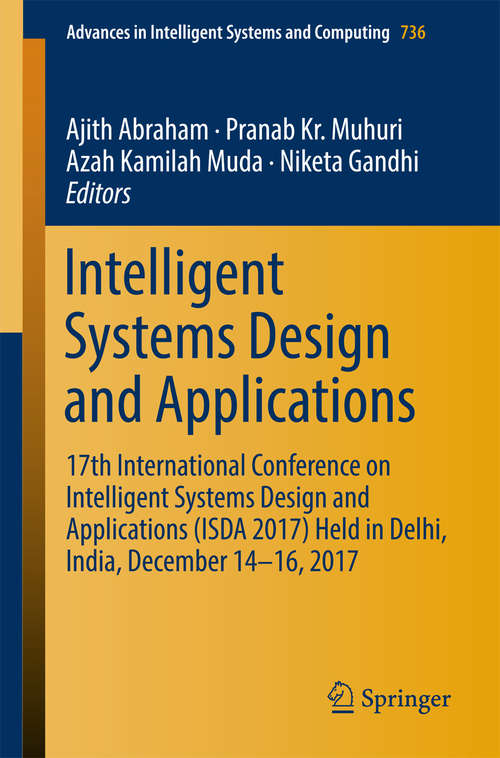 Book cover of Intelligent Systems Design and Applications: 16th International Conference On Intelligent Systems Design And Applications (isda 2016) Held In Porto, Portugal, December 16-18 2016 (Advances in Intelligent Systems and Computing #23)