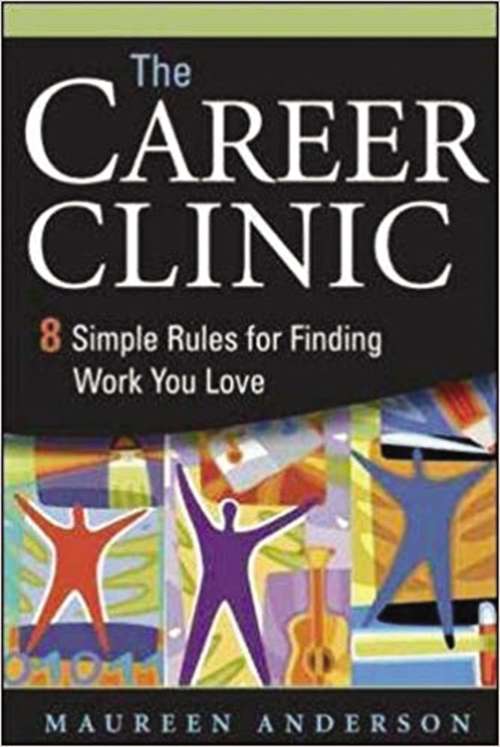 Book cover of The Career Clinic: Eight Simple Rules For Finding Work You Love