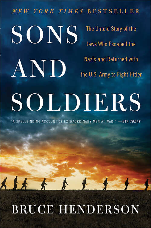 Book cover of Sons and Soldiers: The Untold Story of the Jews Who Escaped the Nazis and Returned with the U.S. Army to Fight Hitler