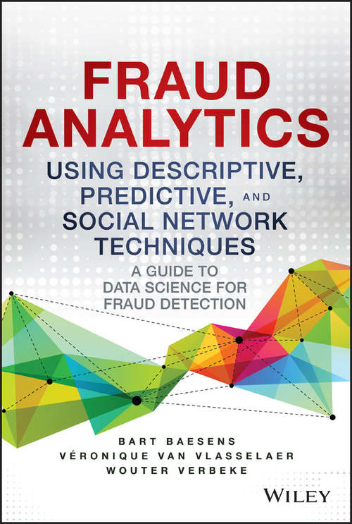 Book cover of Fraud Analytics Using Descriptive, Predictive, and Social Network Techniques