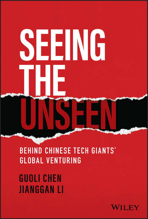 Book cover of Seeing the Unseen: Behind Chinese Tech Giants' Global Venturing