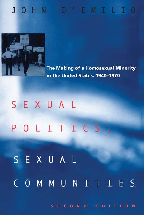 Book cover of Sexual Politics, Sexual Communities: The Making of a Homosexual Minority in the United States, 1940–1970
