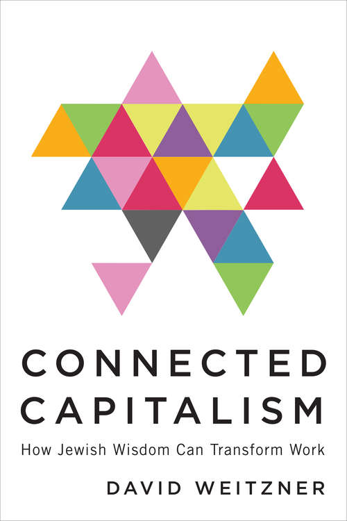 Book cover of Connected Capitalism: How Jewish Wisdom Can Transform Work