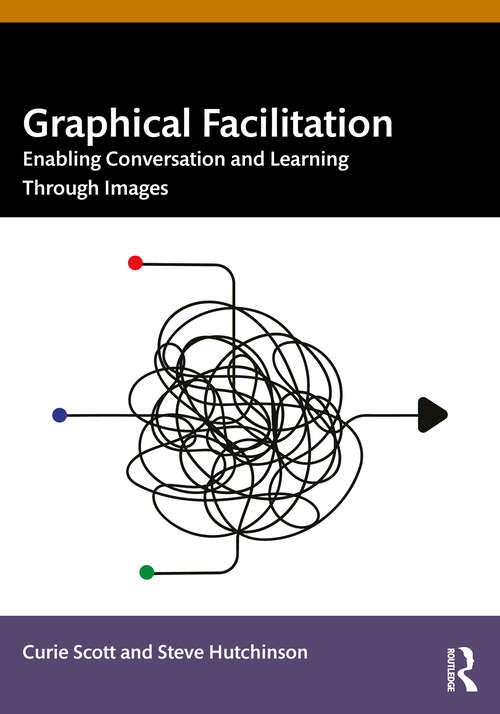 Book cover of Graphical Facilitation: Enabling Conversation And Learning Through Images