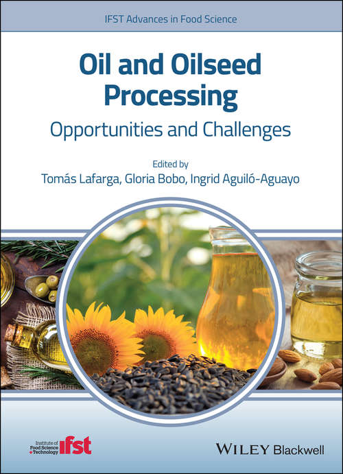 Book cover of Oil and Oilseed Processing: Opportunities and Challenges (IFST Advances in Food Science)