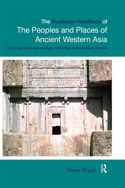 Book cover of The Routledge Handbook of the Peoples and Places of Ancient Western Asia: The Near East from the Early Bronze Age to the fall of the Persian Empire