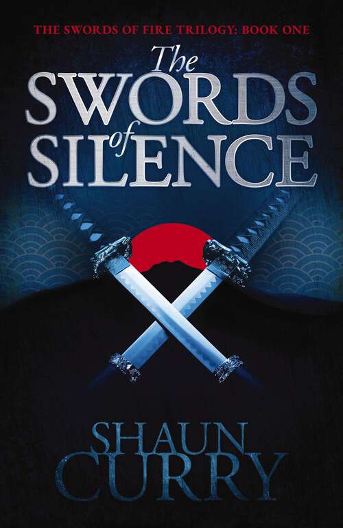 Book cover of The Swords of Silence: Book 1: The Swords of Fire Trilogy (The Swords of Fire Trilogy #1)