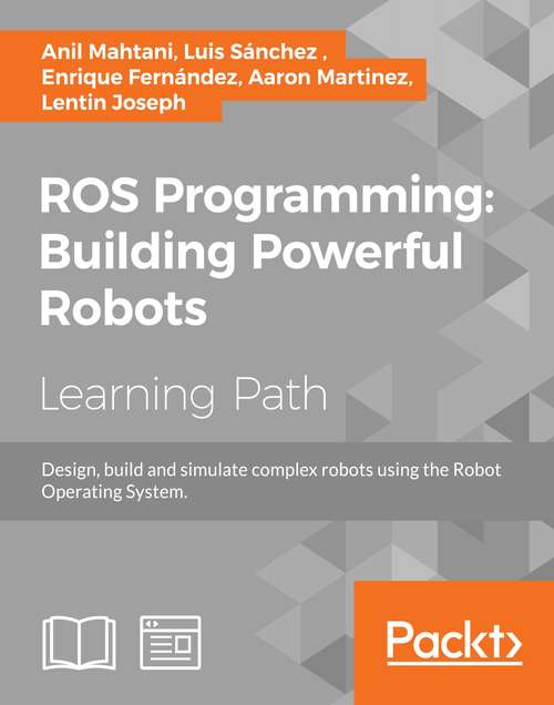 Book cover of ROS Programming: Design, build and simulate complex robots using the Robot Operating System