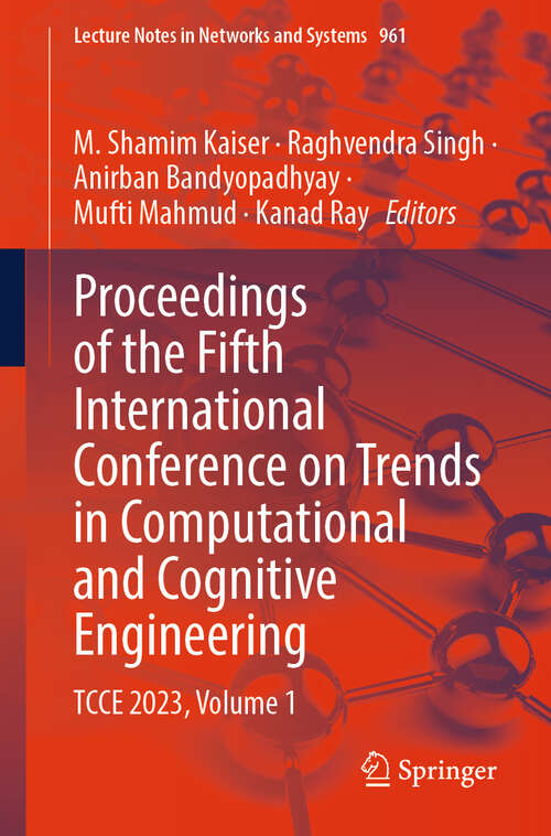 Book cover of Proceedings of the Fifth International Conference on Trends in Computational and Cognitive Engineering: TCCE 2023, Volume 1 (2024) (Lecture Notes in Networks and Systems #961)