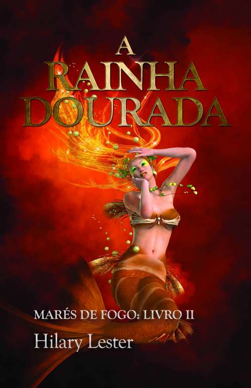 Book cover of A Rainha Dourada, Marés de Fogo: Livro II