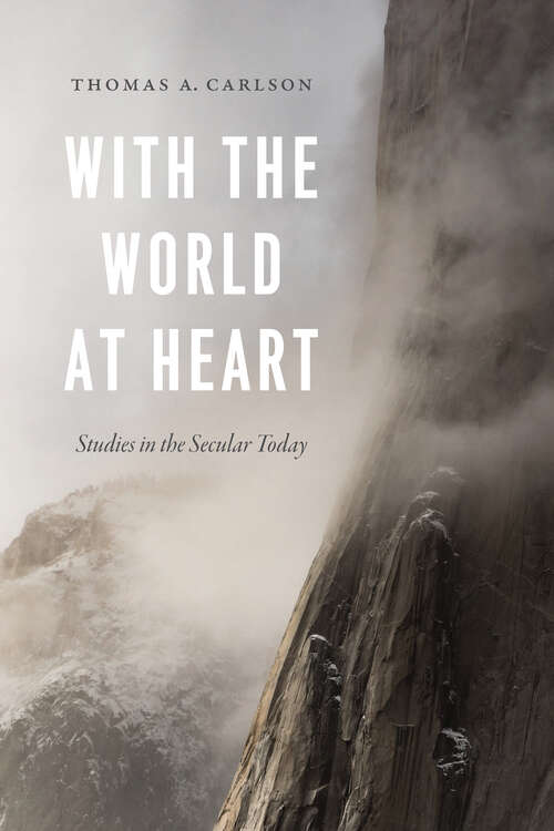 Book cover of With the World at Heart: Studies in the Secular Today