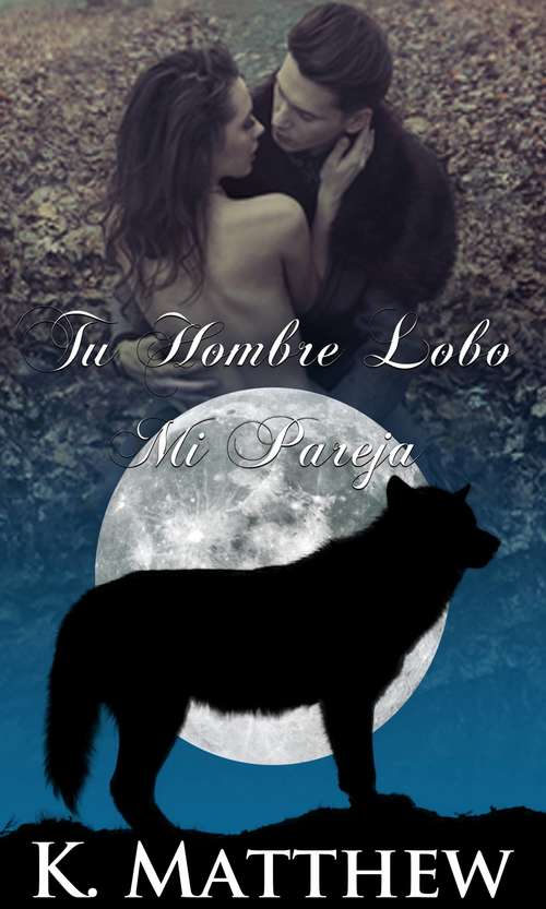 Book cover of Tu Hombre Lobo, Mi Pareja