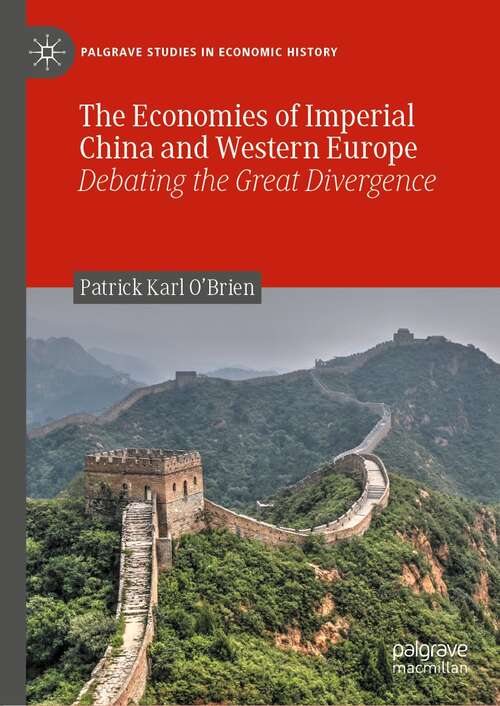 Book cover of The Economies of Imperial China and Western Europe: Debating the Great Divergence (1st ed. 2020) (Palgrave Studies in Economic History)