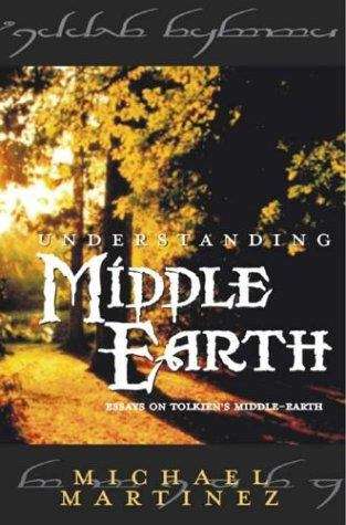 Book cover of Understanding Middle Earth: Essays on Tolkien's Middle-Earth