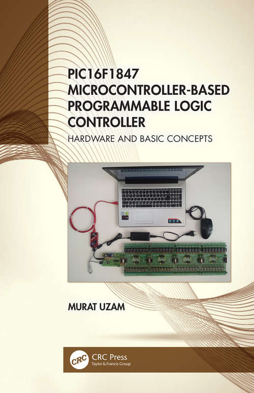 Book cover of PIC16F1847 Microcontroller-Based Programmable Logic Controller: Hardware and Basic Concepts