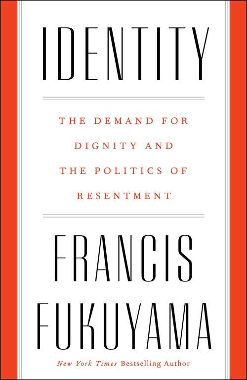 Book cover of Identity: The Demand for Dignity and the Politics of Resentment