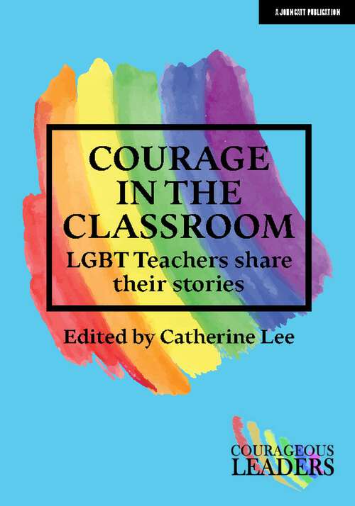 Book cover of Courage in the Classroom: Lgbt Teachers Share Their Stories