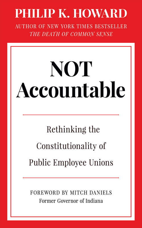 Book cover of Not Accountable: Rethinking the Constitutionality of Public Employee Unions