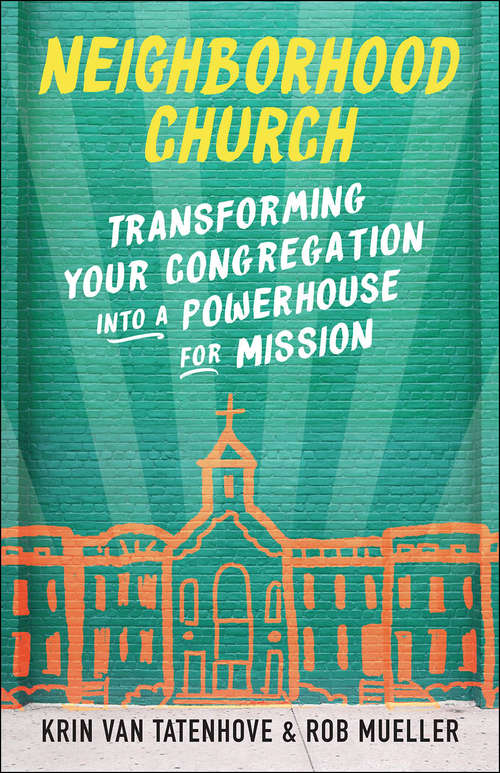 Book cover of Neighborhood Church: Transforming Your Congregation Into A Powerhouse For Mission