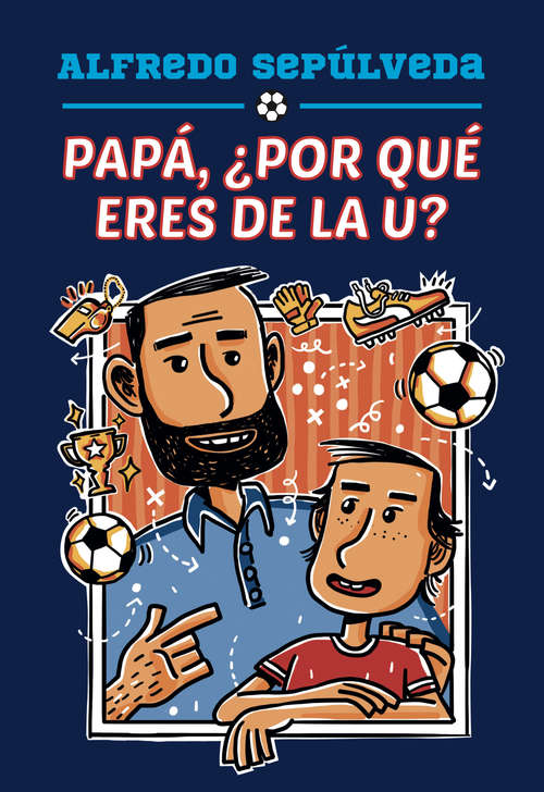 Book cover of Papá ¿Por qué eres de la u?