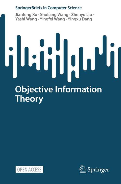 Book cover of Objective Information Theory (1st ed. 2023) (SpringerBriefs in Computer Science)