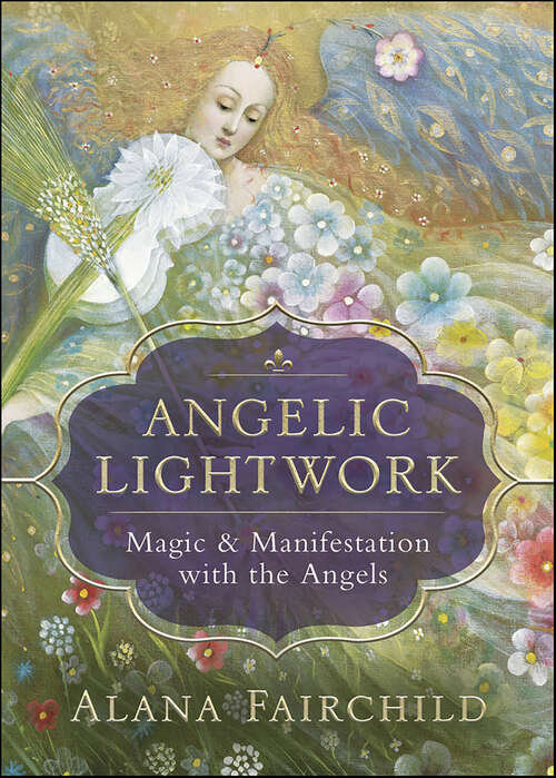 Book cover of Angelic Lightwork: Magic & Manifestation with the Angels