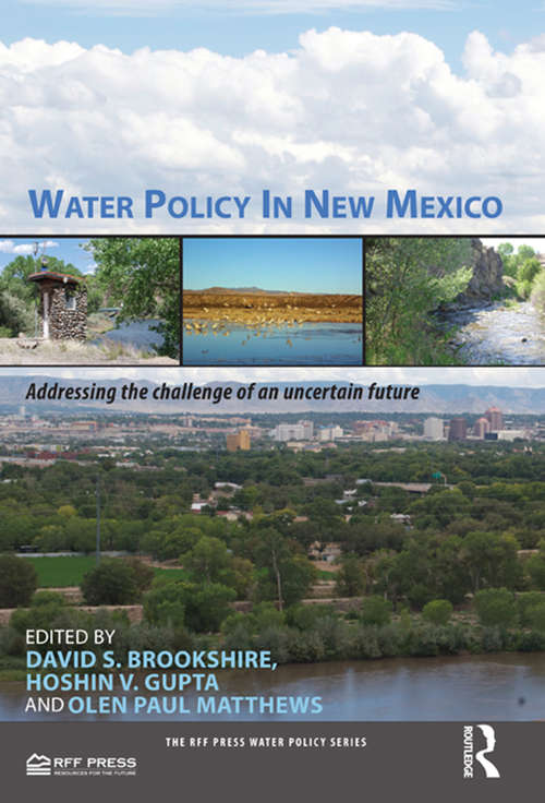 Book cover of Water Policy in New Mexico: Addressing the Challenge of an Uncertain Future (RFF Press Water Policy Series)