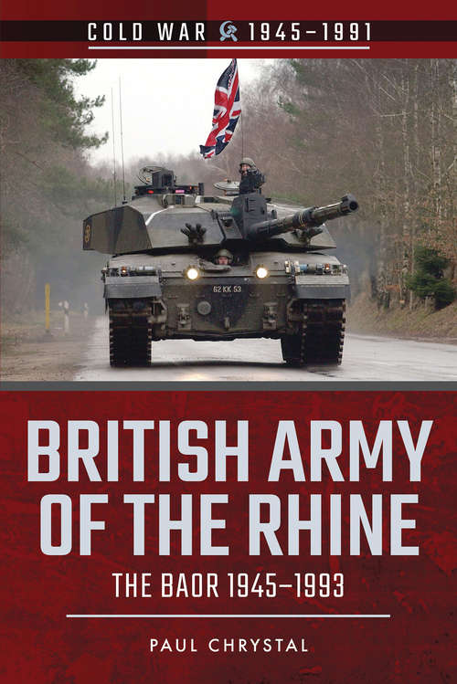 Book cover of British Army of the Rhine: The BAOR, 1945–1993 (Cold War, 1945–1991)