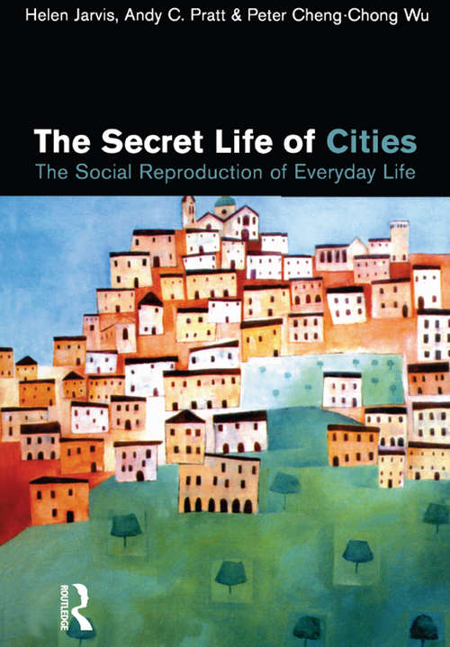 Book cover of The Secret Life of Cities: Social reproduction of everyday life