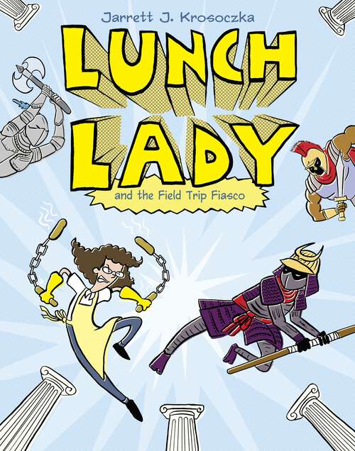 Book cover of Lunch Lady and the Field Trip Fiasco: Lunch Lady #6 (Lunch Lady #6)
