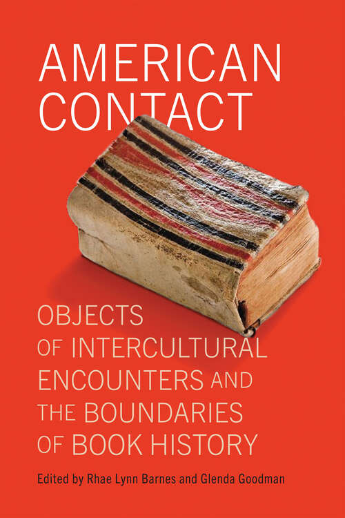 Book cover of American Contact: Objects of Intercultural Encounters and the Boundaries of Book History (Material Texts)