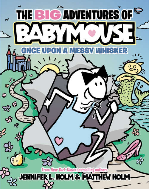 Book cover of The BIG Adventures of Babymouse: Once Upon a Messy Whisker (The BIG Adventures of BabyMouse #1)