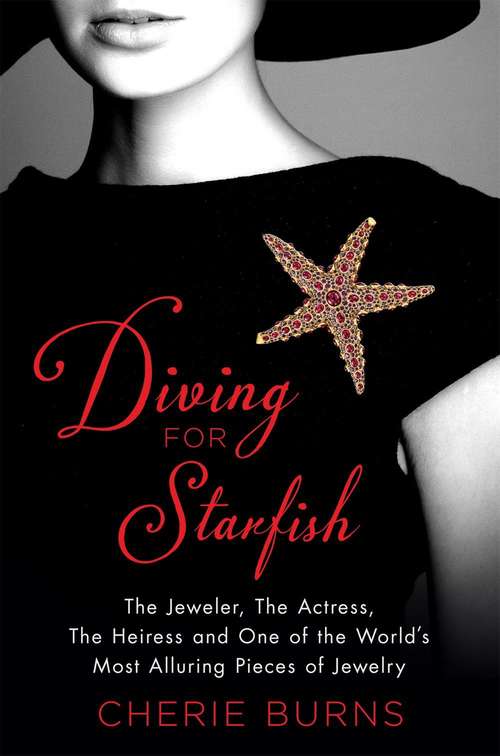 Book cover of Diving for Starfish: The Jeweler, the Actress, the Heiress, and One of the World's Most Alluring Pieces of Jewelry