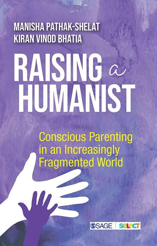 Book cover of Raising a Humanist: Conscious Parenting in an Increasingly Fragmented World