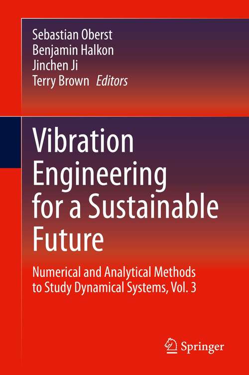 Book cover of Vibration Engineering for a Sustainable Future: Numerical and Analytical Methods to Study Dynamical Systems, Vol. 3 (1st ed. 2021)