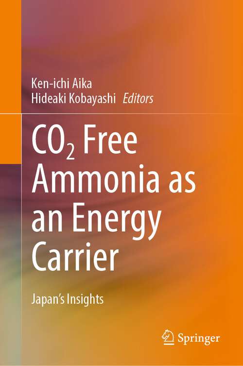 Book cover of CO2 Free Ammonia as an Energy Carrier: Japan's Insights (1st ed. 2023)