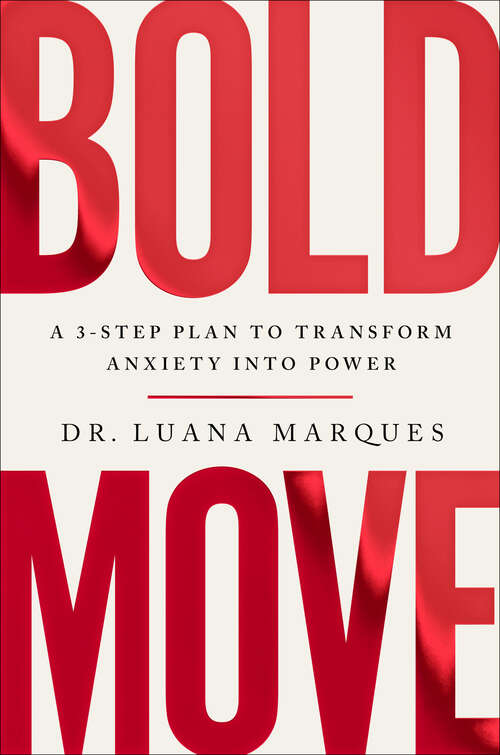 Book cover of Bold Move: A 3-Step Plan to Transform Anxiety into Power