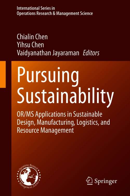 Book cover of Pursuing Sustainability: OR/MS Applications in Sustainable Design, Manufacturing, Logistics, and Resource Management (1st ed. 2021) (International Series in Operations Research & Management Science #301)