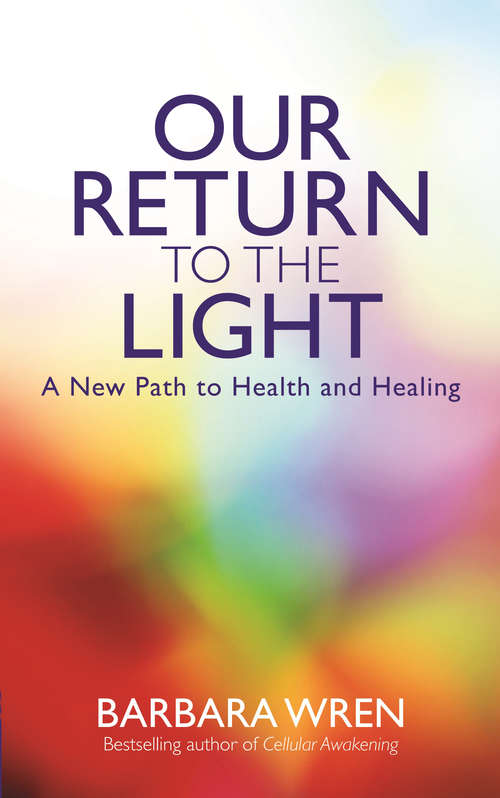 Book cover of Our Return to the Light: A New Path to Health and Healing