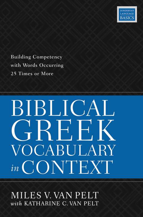 Book cover of Biblical Greek Vocabulary in Context: Building Competency with Words Occurring 25 Times or More