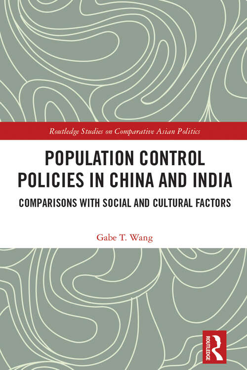 Book cover of Population Control Policies in China and India: Comparisons with Social and Cultural Factors (Routledge Studies on Comparative Asian Politics)