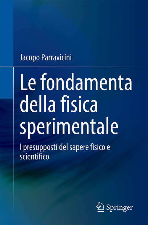 Book cover of Le fondamenta della fisica sperimentale: I presupposti del sapere fisico e scientifico