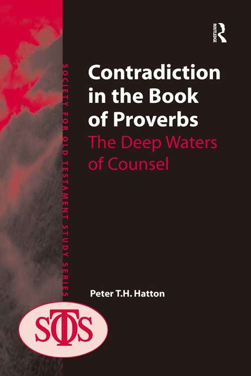 Book cover of Contradiction in the Book of Proverbs: The Deep Waters of Counsel (Society for Old Testament Study)