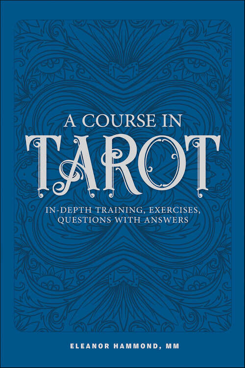 Book cover of A Course in Tarot: In-Depth Training, Exercises, Questions with Answers