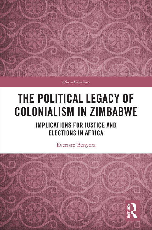 Book cover of The Political Legacy of Colonialism in Zimbabwe: Implications for Justice and Elections in Africa (African Governance)