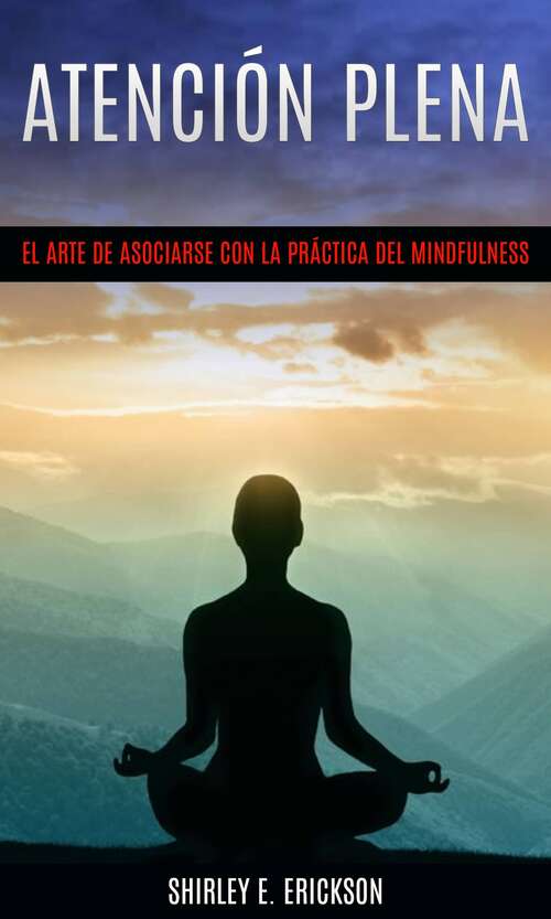 Book cover of Atención plena: El arte de asociarse con la práctica del mindfulness
