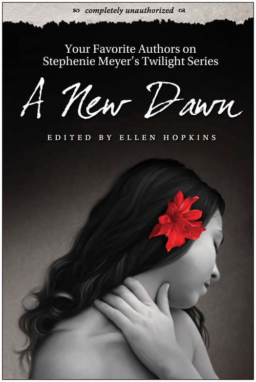Book cover of A New Dawn: Your Favorite Authors on Stephenie Meyer's Twilight Series: Completely Unauthorized