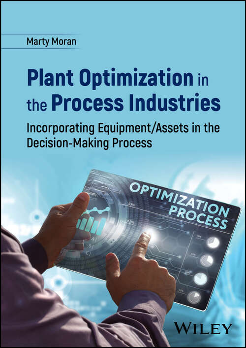 Book cover of Plant Optimization in the Process Industries: Incorporating Equipment/Assets in the Decision-Making Process