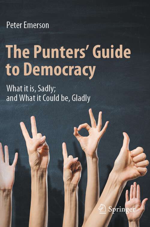 Book cover of The Punters' Guide to Democracy: What it is, Sadly; and What it Could be, Gladly (1st ed. 2022)